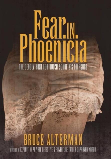 Fear in Phoenicia: The Deadly Hunt for Dutch Schultzs Treasure