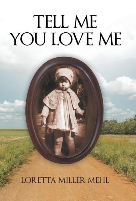 Tell Me You Love Me: A Sharecroppers Daughter Tells Her Story