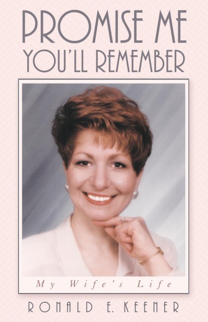 Promise Me Youll Remember: My Wifes Life