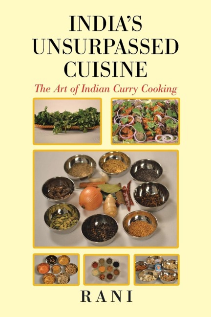 Indias Unsurpassed Cuisine: The Art of Indian Curry Cooking