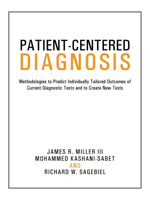 Patient-Centered Diagnosis: Methodologies to Predict Individually Tailored Outcomes of Current Diagnostic Tests and to Create New Tests