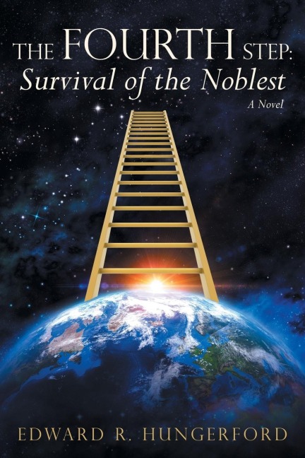 The Fourth Step: Survival of the Noblest: A Novel