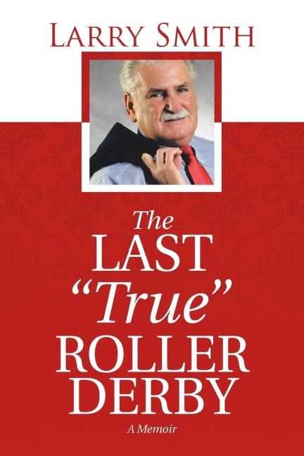 The Last True Roller Derby: A Memoir