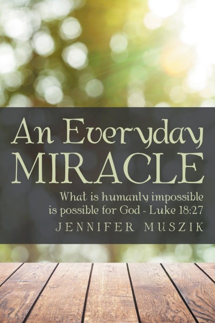 An Everyday Miracle: What is humanly impossible is possible for God-Luke 18:27
