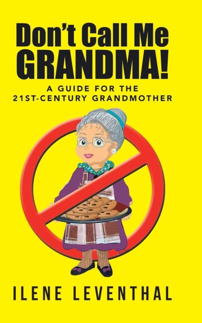 Dont Call Me Grandma!: A Guide for the 21st-Century Grandmother