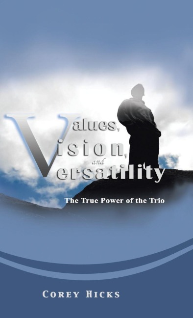 Values, Vision, and Versatility: The True Power of the Trio