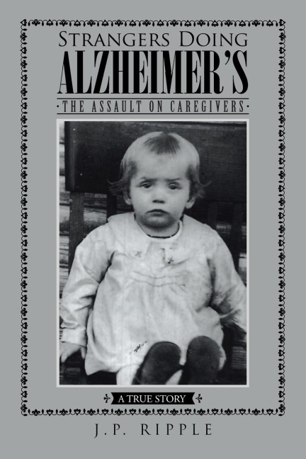 Strangers Doing Alzheimers: The Assault on Caregivers