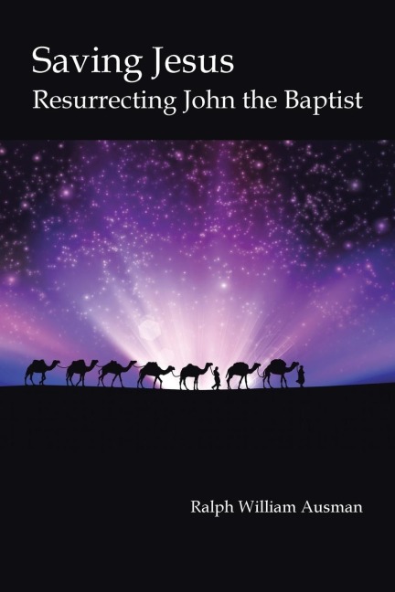 Saving Jesus: Resurrecting John the Baptist