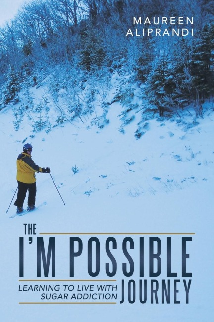 The Im Possible Journey: Learning to Live with Sugar Addiction