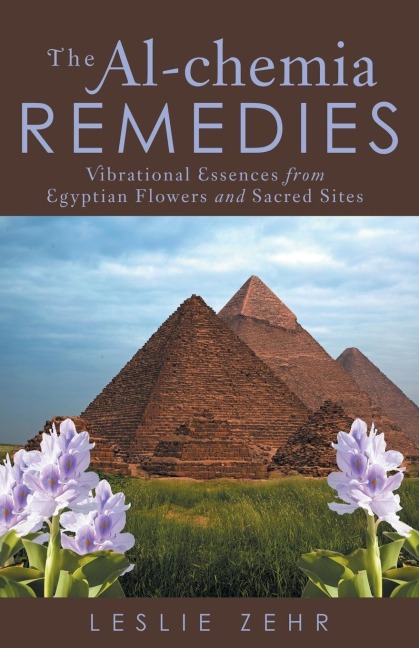 The Al-chemia Remedies: Vibrational Essences from Egyptian Flowers and Sacred Sites