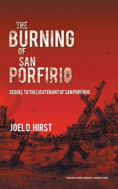 The Burning of San Porfirio: Sequel to The Lieutenant of San Porfirio