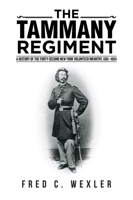 The Tammany Regiment: A History of the Forty-Second New York Volunteer Infantry, 1861-1864