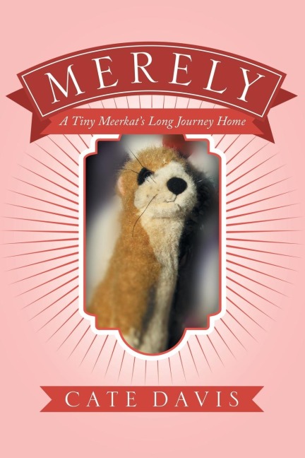 Merely: A Tiny Meerkats Long Journey Home