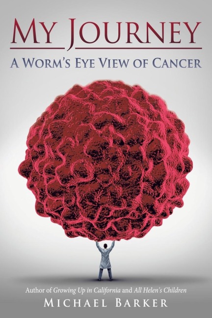 My Journey: A Worms Eye View of Cancer