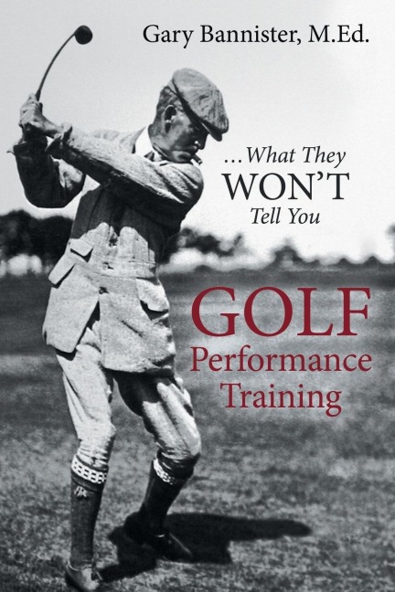 Golf Performance Training: ... What They Wont Tell You