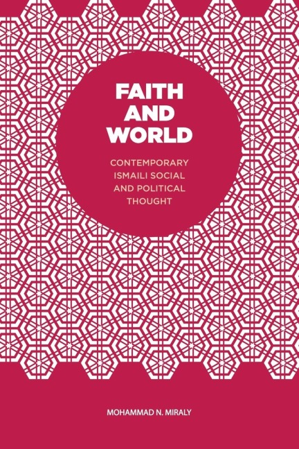 Faith and World: Contemporary Ismaili Social and Political Thought