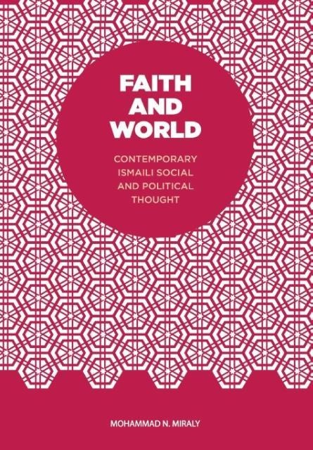 Faith and World: Contemporary Ismaili Social and Political Thought