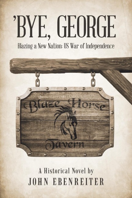 Bye, George: Blazing a New Nation: US War of Independence
