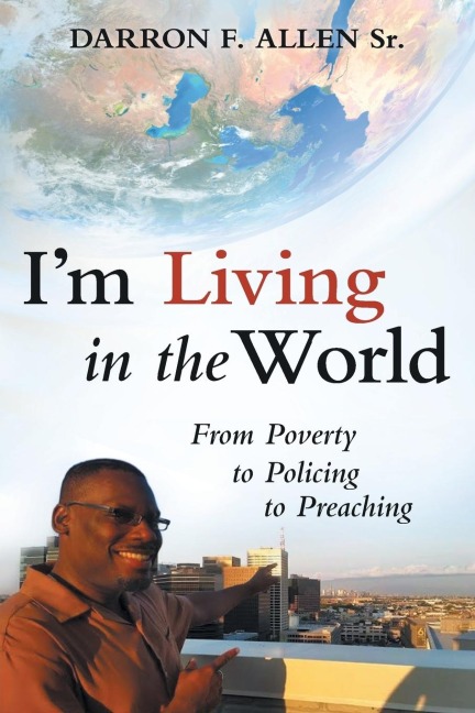 Im Living in the World: From Poverty to Policing to Preaching