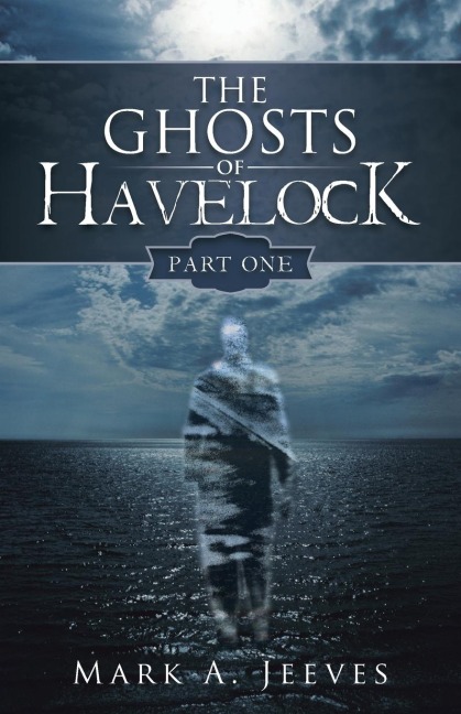 The Ghosts of Havelock: Part One