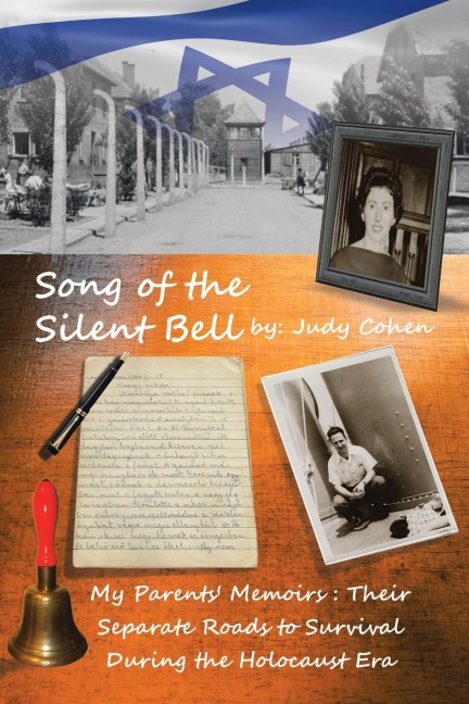 Song of the Silent Bell: My parents memoirs: Their separate roads to survival during the Holocaust era