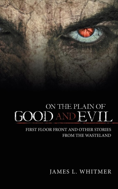 On the Plain of Good and Evil: First Floor Front and Other Stories from the Wasteland