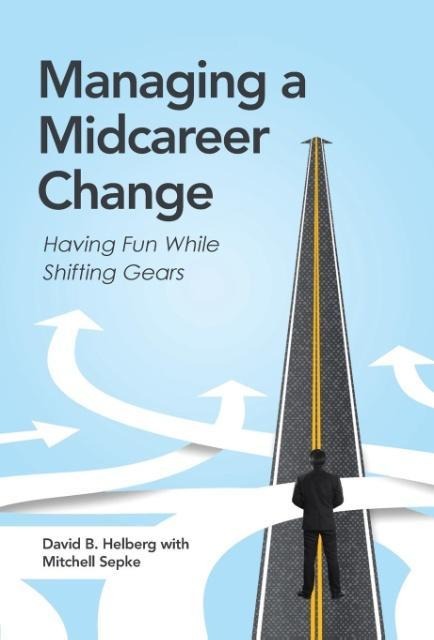 Managing a Midcareer Change: Having Fun While Shifting Gears