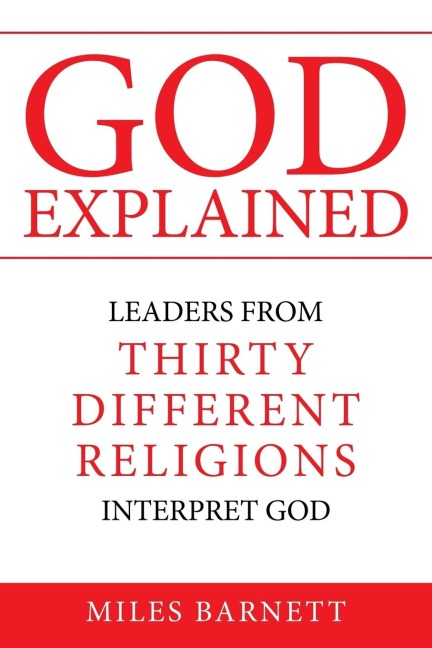 GOD EXPLAINED: Leaders from Thirty Different Religions Interpret God