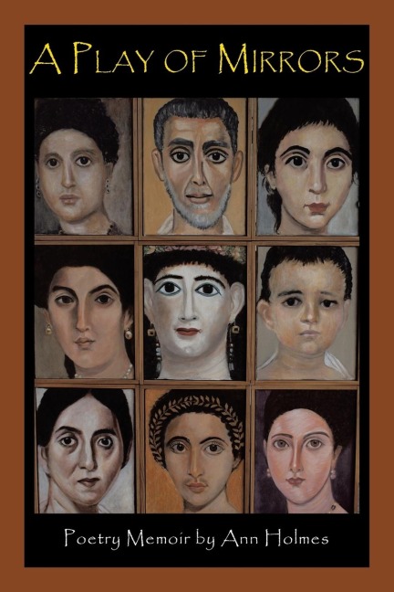 A Play of Mirrors: Poetry Memoir by Ann Holmes