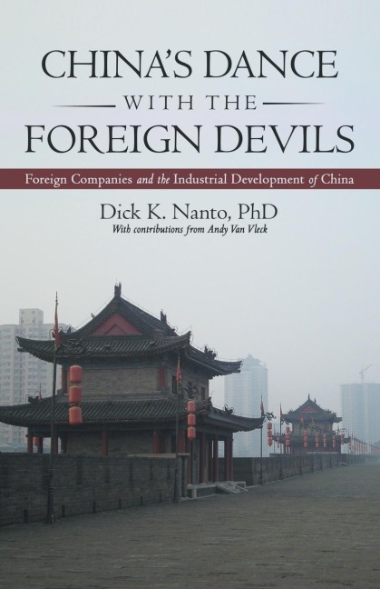 Chinas Dance with the Foreign Devils: Foreign Companies and the Industrial Development of China