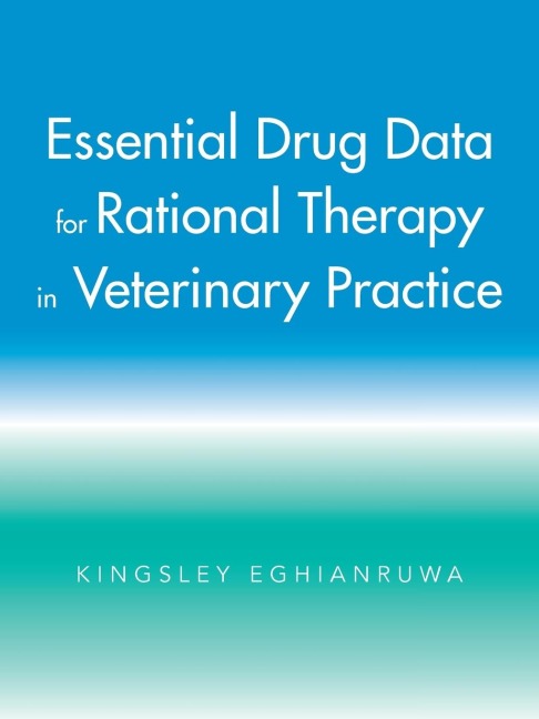 Essential Drug Data for Rational Therapy in Veterinary Practice