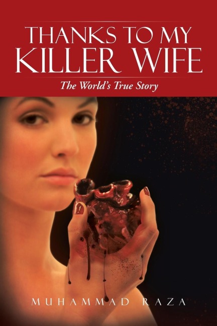Thanks to My Killer Wife: The Worlds True Story