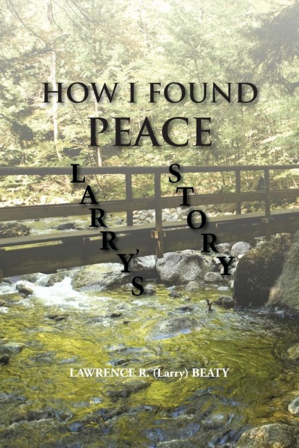 How I Found Peace: Larrys Story