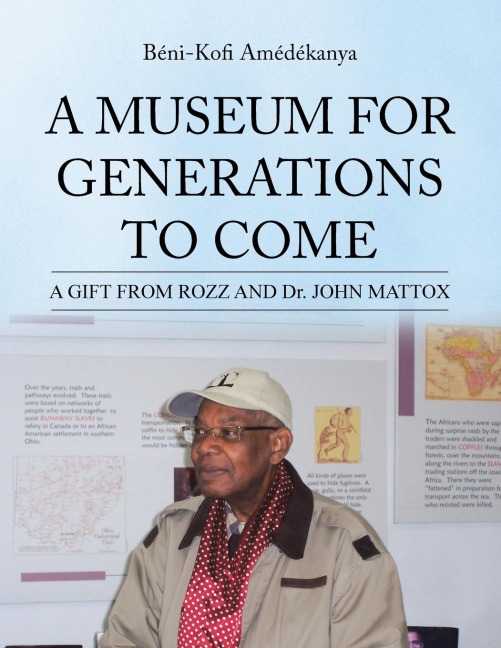 A MUSEUM FOR GENERATIONS TO COME: A GIFT FROM ROZZ AND Dr. JOHN MATTOX