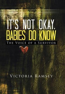 Its Not Okay, Babies Do Know: The Voice of a Survivor