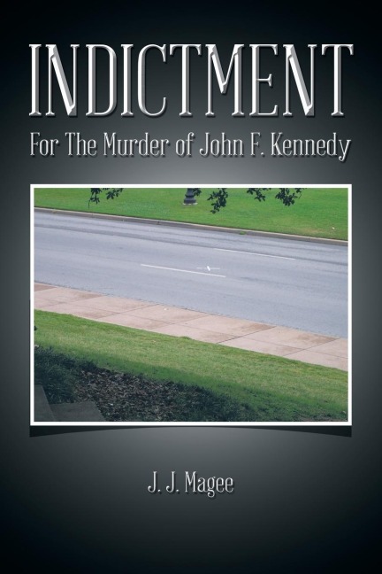 Indictment: For the Murder of John F. Kennedy