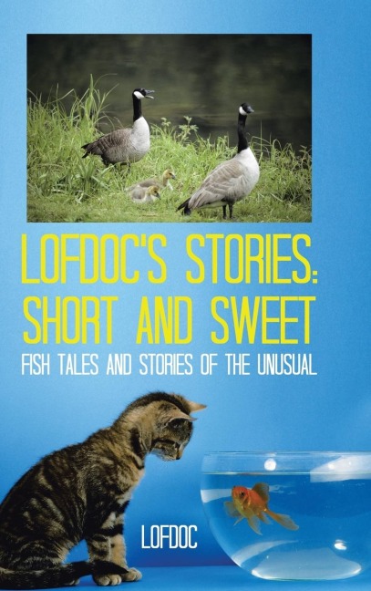 Lofdocs Stories: Short and Sweet: Fish Tales and Stories of the Unusual