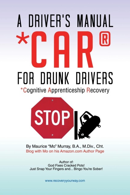 A Drivers Manual for Drunk Drivers: Car: Cognitive Apprenticeship Recovery