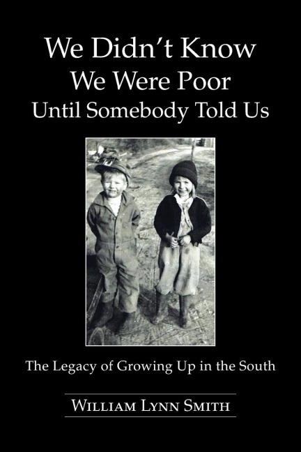 We Didnt Know We Were Poor Until Somebody Told Us: The Legacy of Growing Up in the South