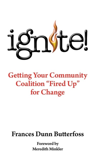 Ignite!: Getting Your Community Coalition Fired Up for Change