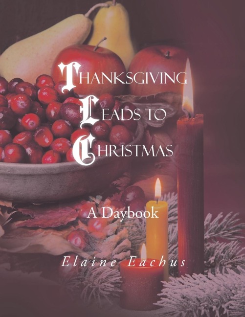 Thanksgiving Leads to Christmas: A Daybook