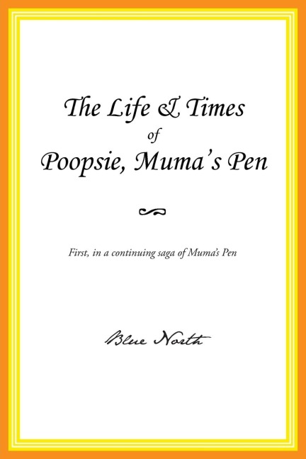The Life & Times of Poopsie, Mumas Pen