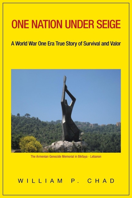 One Nation Under Seige: A World War One Era True Story of Survival and Valor