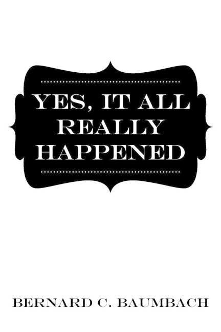 Yes, It All Really Happened