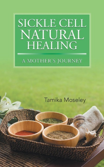 Sickle Cell Natural Healing: A Mothers Journey