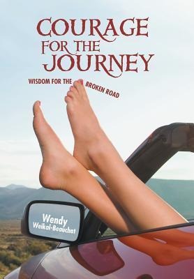 Courage for the Journey: Wisdom for the Broken Road