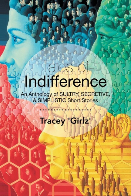 Tales of Indifference: An Anthology of Sultry, Secretive, & Simplistic Short Stories