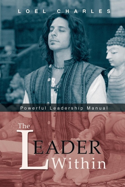 The Leader Within: Powerful Leadership Manual