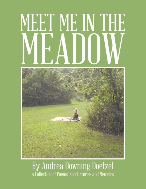 Meet Me in the Meadow: A Collection of Poems, Short Stories and Memoirs