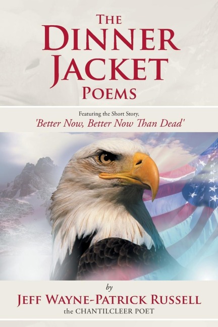The Dinner Jacket Poems: Featuring the Short Story, Better Now, Better Now Than Dead